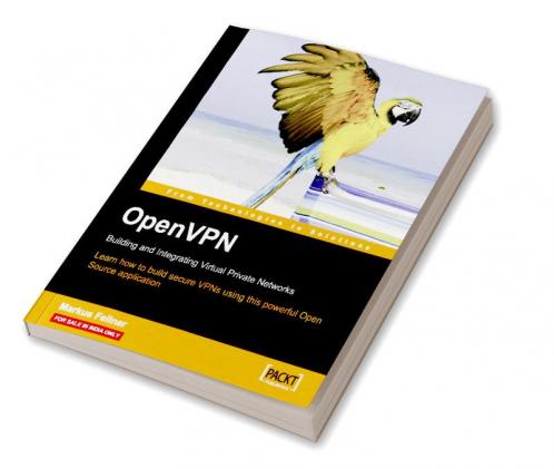 OpenVPN: Building and Integrating Virtual Private Networks