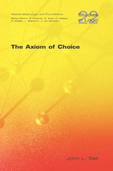 The Axiom of Choice: No. 22 (Studies in Logic Series)