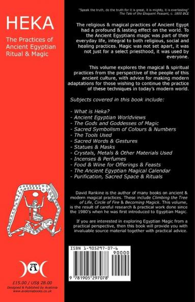 Heka: The Practices of Ancient Egyptian Ritual and Magic - An Exploration of the Beliefs Practices and Magic of Ancient Egypt from a Historical and Modern Practical Perspective