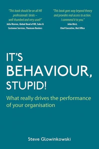 It's Behaviour Stupid!: What Really Drives the Performance of Your Organisation