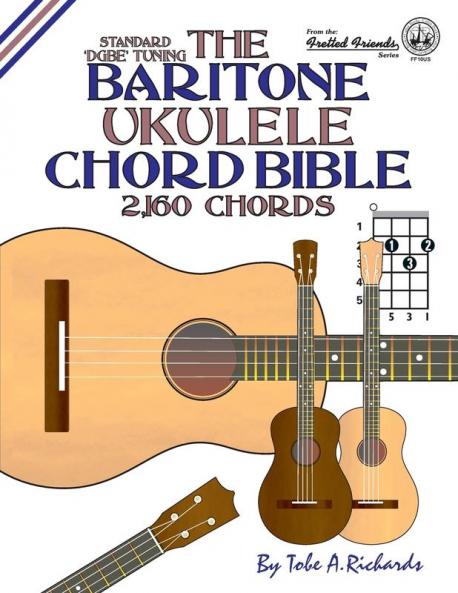 The Baritone Ukulele Chord Bible: DGBE Standard Tuning 2160 Chords