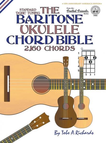 The Baritone Ukulele Chord Bible: DGBE Standard Tuning 2160 Chords: FFHB10 (Fretted Friends)