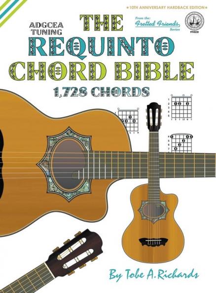 The Requinto Chord Bible: ADGCEA Standard Tuning 1728 Chords: FFHB30 (Fretted Friends)