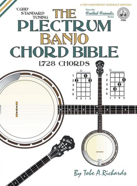 The Plectrum Banjo Chord Bible: CGBD Standard Tuning 1728 Chords: FFHB18 (Fretted Friends)