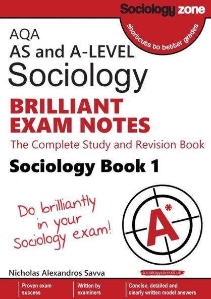 AQA AS and A-level Sociology BRILLIANT EXAM NOTES (Book 1): The Complete Study and Revision Book
