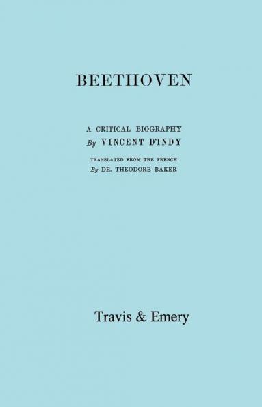 Beethoven: A Critical Biography. [Facsimile of First English Edition 1912].