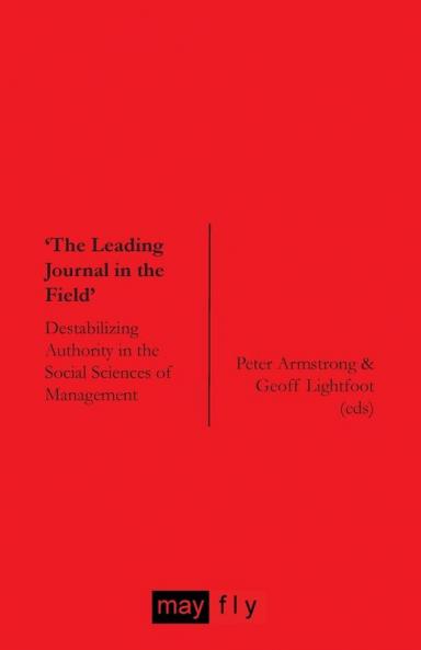'The Leading Journal in the Field': Destabilizing Authority in the Social Sciences of Management