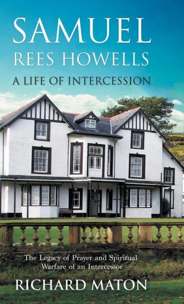 Samuel Rees Howells a Life of Intercession
