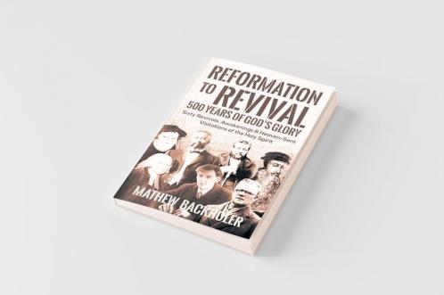 Reformation to Revival 500 Years of God's Glory