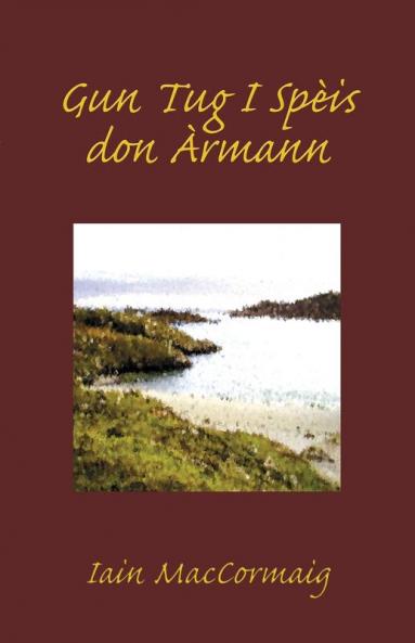 Gun Tug I Spèis don Àrmann (Scots Gaelic Edition)