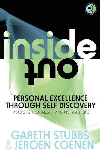 Inside Out - Personal Excellence Through Self Discovey - 9 Steps to Radically Change Your Life Using Nlp Personal Development Philosophy and Action