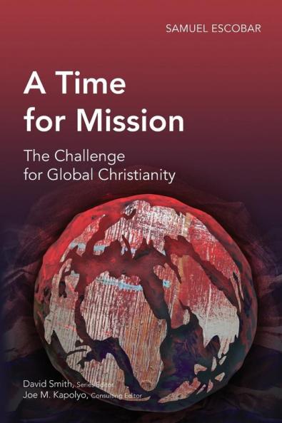 A Time for Mission: The Challenge for Global Christianity (Global Christian Library)