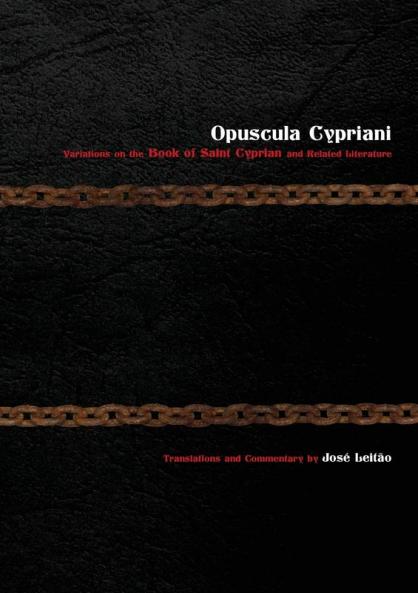 Opuscula Cypriani: Variations on the Book of Saint Cyprian and Related Literature