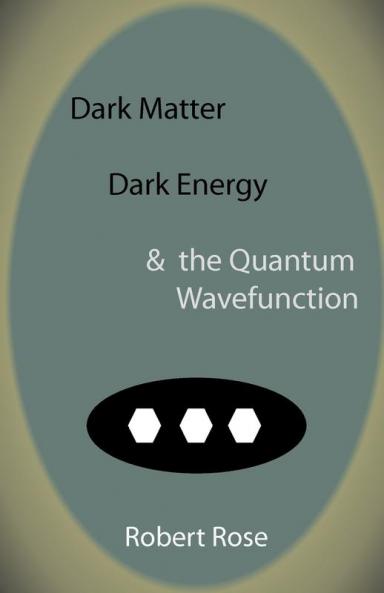 Dark Matter Dark Energy & the Quantum Wavefunction