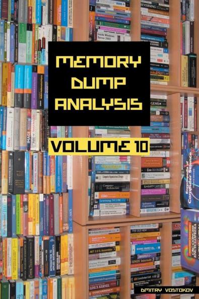 Memory Dump Analysis Anthology Volume 10