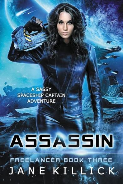 Assassin: A Sassy Spaceship Captain Adventure: 3 (Freelancer)