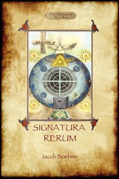 Signatura Rerum The Signature of All Things; with three additional essays