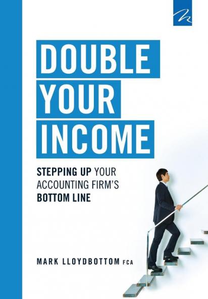 Double Your Income: Stepping Up Your Accounting FIrm's Bottom Line: 1 (Practice Management Power)