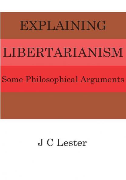Explaining Libertarianism: Some Philosophical Arguments