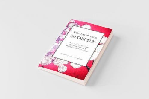 Follow the Money - A Muslim Guide to the Murky World of Finance