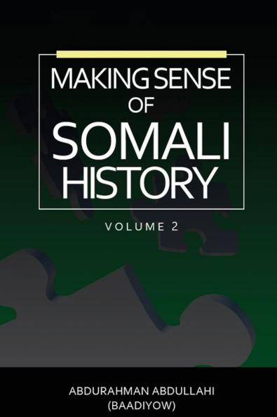 MAKING SENSE OF SOMALI HISTORY