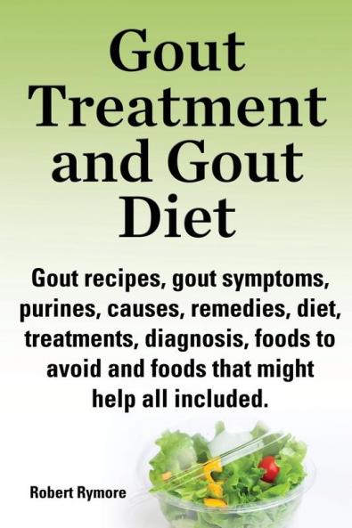 Gout treatment and gout diet. Gout recipes gout symptoms purines causes remedies diet treatments diagnosis foods to avoid and foods that might help all included.