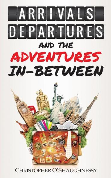Arrivals Departures and the Adventures In-Between