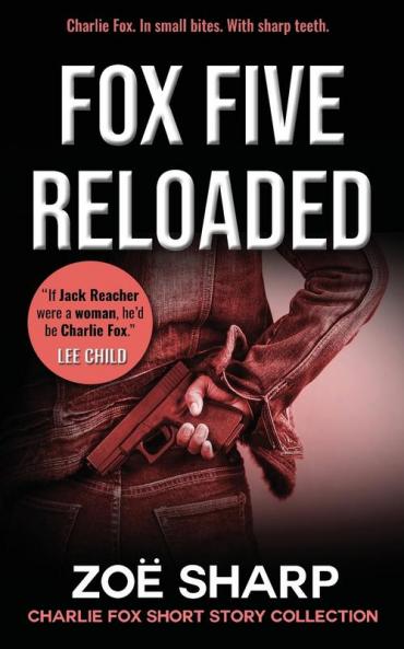 FOX FIVE RELOADED: Charlie Fox short story collection (Charlie Fox crime mystery thriller series)