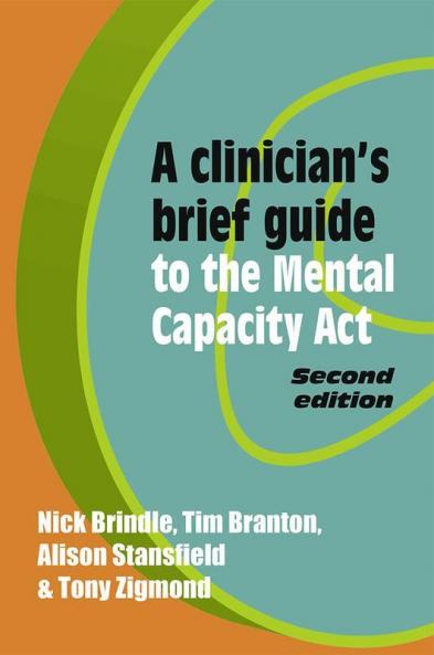 A Clinician's Brief Guide to the Mental Capacity Act