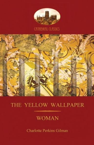 'The Yellow Wallpaper'; with 'Woman' Gilman's Acclaimed Feminist Poetry (Aziloth Books)