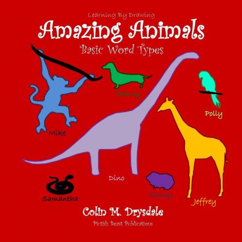 Learning By Drawing Amazing Animals: Basic Word Types: 1 (Draw Your Own Encyclopedia)