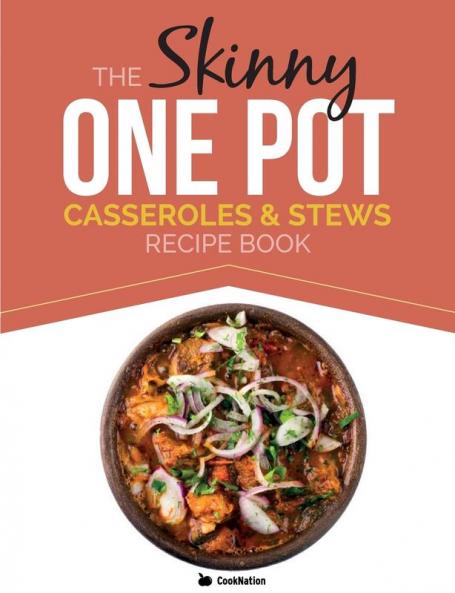The Skinny One Pot Casseroles & Stews Recipe Book
