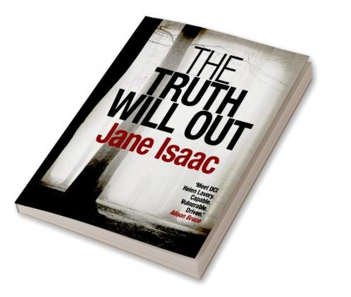 The Truth Will Out: Shocking. PageTurning. Crime Thriller with DCI Helen Lavery
