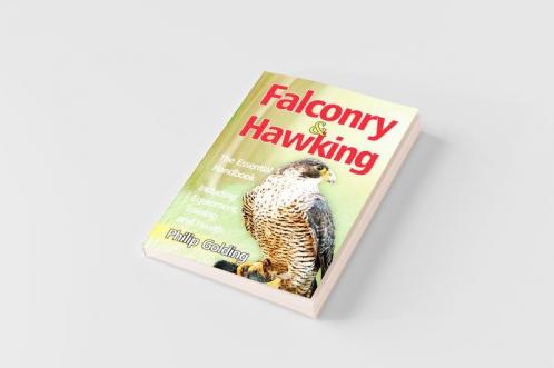 Falconry & Hawking - The Essential Handbook - Including Equipment Training and Health