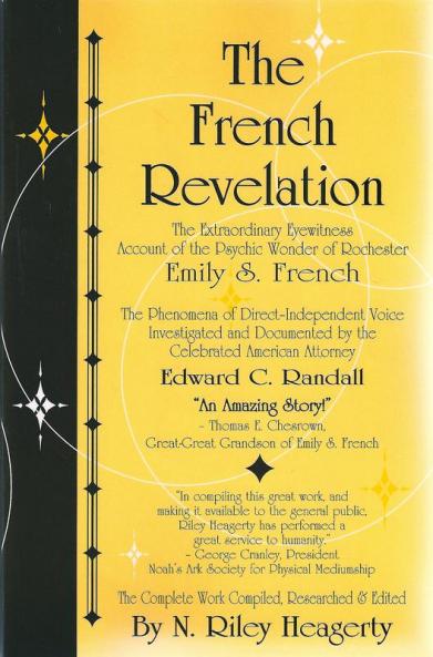 The French Revelation: Voice to Voice Conversations With Spirits Through the Mediumship of Emily S. French