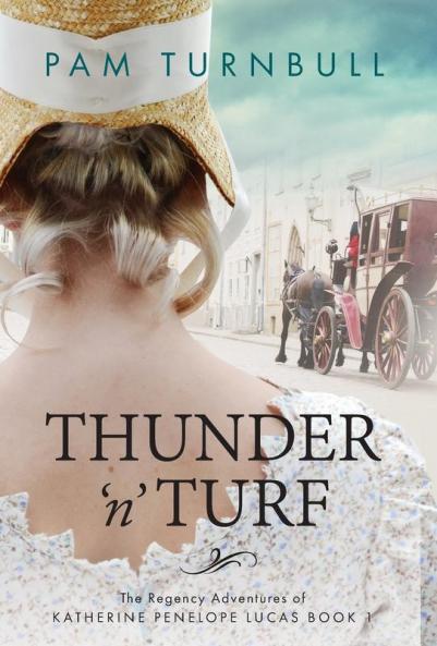 Thunder 'n' Turf: 1 (Regency Adventures of Katherine Penelope Lucas)