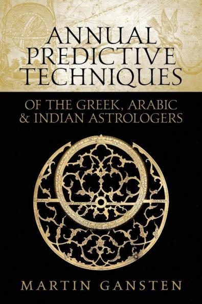 Annual Predictive Techniques of the Greek Arabic and Indian Astrologers