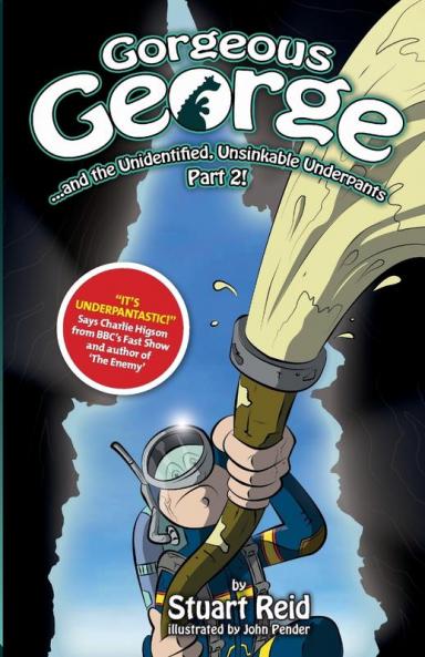 Gorgeous George and the Unidentified Unsinkable Underpants Part 2: 2017 Edition: 4 (The New Gorgeous George Series)