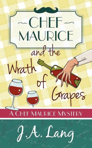 Chef Maurice and the Wrath of Grapes: 2 (Chef Maurice Mysteries)
