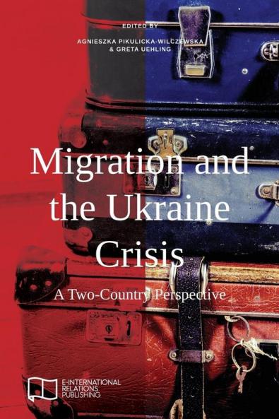 Migration and the Ukraine Crisis: A Two-Country Perspective (E-IR Edited Collections)