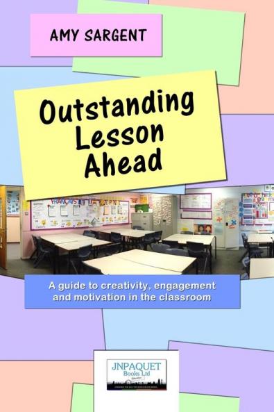Outstanding Lesson Ahead: A Guide to Creativity Engagement and Motivation in the Classroom.