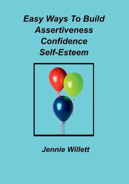 Easy Ways To Build Assertiveness Confidence Self-Esteem