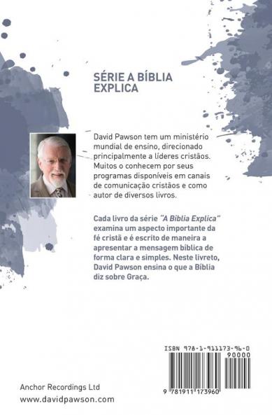 A BÍBLIA EXPLICA Graça: Favor imerecido força irresistível ou perdão incondicional?