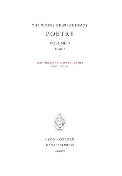 Poetry II tome 1: Ten thousand Flower-Flames 207 Flower-Flames (Works of Sri Chinmoy)