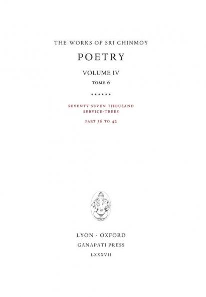 Poetry IV tome 6: Seventy-seven thousand Service-Trees part 36-42: 19 (Works of Sri Chinmoy)
