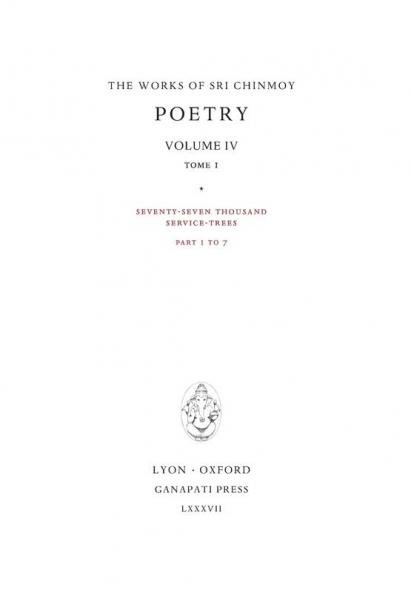 Poetry IV tome 1: Seventy-seven thousand Service-Trees part 1-7: 14 (Works of Sri Chinmoy)