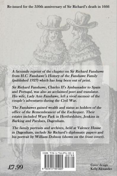 The Life of Sir Richard Fanshawe 1608-1666: An Extract from the History of the Fanshawe Family (First Published 1927)