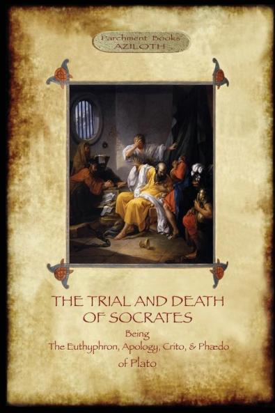 The Trial and Death of Socrates: With 32-Page Introduction Footnotes and Stephanus References by F.C. Church Translator (Aziloth Books)