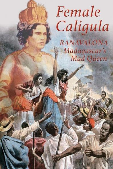 Female Caligula: Ranavalona Madagascar's Mad Queen