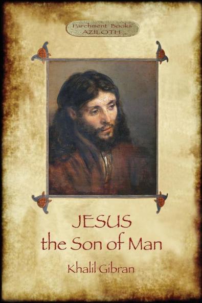 Jesus the Son of Man: His words and His deeds as told and recorded by those who knew Him